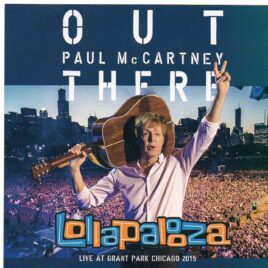 Paul McCartney - Out There In Lollapalooza 2015 ( 1 CD - 1 DVD SET ) ( Grant Park , Chicago , IL , July 31st , 2015 ) front cover