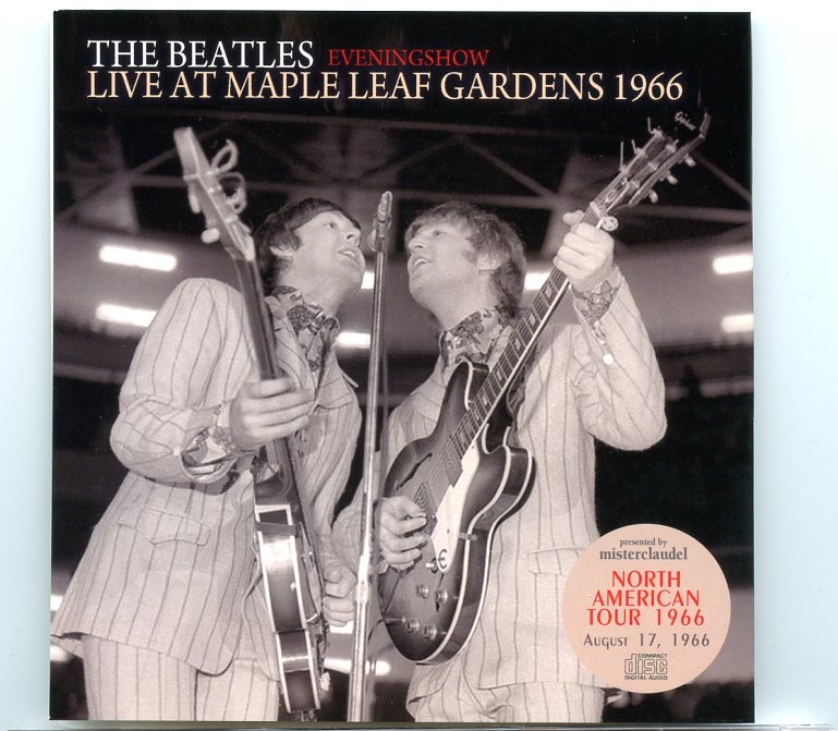 The Beatles – Live At Maple Leaf Gardens 1966 (2 CD) – Misterclaudel front cover The Beatles – Live At Maple Leaf Gardens 1966 (2 CD) – Misterclaudel front cover