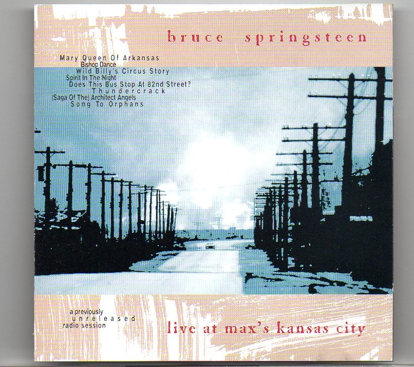 Bruce Springsteen – Live At Max’s Kansas City ( Swingin’ Pig ) ( Previously Unreleased Radio Sessions at Max’s , March 7th , 1973 ) front cover Bruce Springsteen - Live At Max's Kansas City ( Swingin' Pig ) ( Previously Unreleased Radio Sessions at Max's , March 7th , 1973 ) front cover