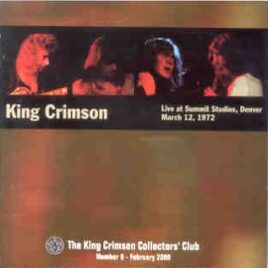 King Crimson - Live at Summit Studios , Denver  ( March 12th , 1972 ) front cover