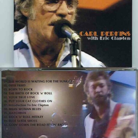 Carl Perkins - Live At The Bottom Line ( With Eric Clapton ) ( Bottom Line , New York , NY , USA , May 9th , 1989 )