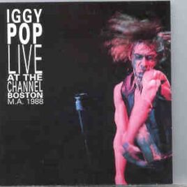Iggy Pop - Live At The Channel ( Boston , MA , USA , July 19th , 1988 ) front cover