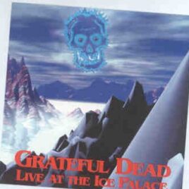 Grateful Dead - Live At The Ice Palace  ( Las Vegas , Nevada , March 29th , 1969 ) front cover