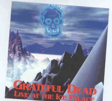 Grateful Dead – Live At The Ice Palace ( Las Vegas , Nevada , March 29th , 1969 ) front cover Grateful Dead - Live At The Ice Palace ( Las Vegas , Nevada , March 29th , 1969 ) front cover
