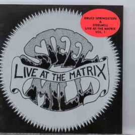 Bruce Springsteen - Live At The Matrix Vol.1 ( 1969  w / Steel Mill ) ( Living Legend ) front cover