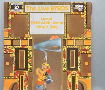 The Byrds – Live At The Piper Club , Rome , May 2nd , 1968 ( Bulldog ) front cover The Byrds - Live At The Piper Club , Rome , May 2nd , 1968 ( Bulldog ) front cover