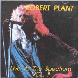 Led Zeppelin - Live At The Spectrum Vol. II ( Robert Plant ) ( Philly Spectrum , July , 1990 ) front cover