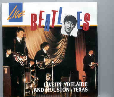 The Beatles – Live In Adelaide And Houston Texas ( Starlife ) front cover The Beatles - Live In Adelaide And Houston Texas ( Starlife ) front cover