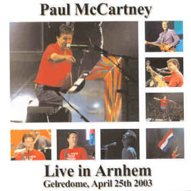 Paul McCartney - Live In Arnhem 2003 ( 2 CD set ) ( Gelredome , Arnhem , Holland , April 25th , 2003 )