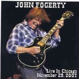 Creedence Clearwater Revival / John Fogerty - Live in Chicago 2007 ( 2 CD ) ( John Fogerty Live in Chicago , November 29th , 2007 ) front cover