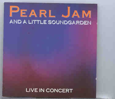 Pearl Jam – Pearl Jam & A Little Soundgarden ( Live in Concert 9-2-1992 ) front cover Pearl Jam - Pearl Jam & A Little Soundgarden ( Live in Concert 9-2-1992 ) front cover