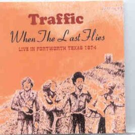 Traffic - Live In Fort Worth , Texas , 1974 ( 2 CD set ) ( Fort Worth , Texas , Tarrant County , October 12th , 1974 ) front cover
