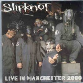 Slipknot - Live In Manchester 2000 ( Manchester , UK , February 29th , 2000 ) front cover