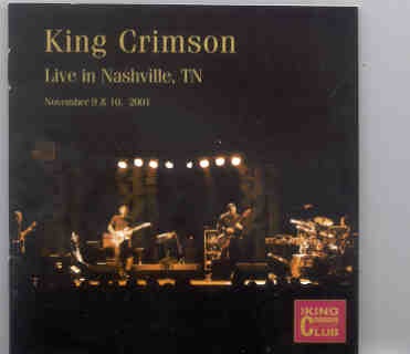 King Crimson – Live in Nashville Tennessee ( November 9th & 10th , 2001 ) front cover King Crimson - Live in Nashville Tennessee ( November 9th & 10th , 2001 ) front cover