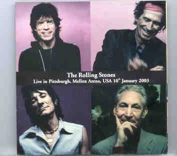 Rolling Stones – Live In Pittsburgh ( 2 CD SET ) ( Mellon Arena , Pittsburgh , USA , January 10th , 2003 ) front cover Rolling Stones - Live In Pittsburgh ( 2 CD SET ) ( Mellon Arena , Pittsburgh , USA , January 10th , 2003 ) front cover