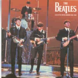 The Beatles - Live In The United Kingdom  1962 - 1965  ( 2 CD SET )  ( BAG Records ) front cover