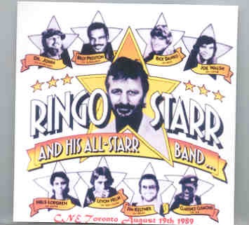 Ringo Starr – Live In Toronto 1989 ( 2 CD set ) ( CNE , Toronto , Canada , August 19th , 1989 ) front cover Ringo Starr - Live In Toronto 1989 ( 2 CD set ) ( CNE , Toronto , Canada , August 19th , 1989 ) front cover