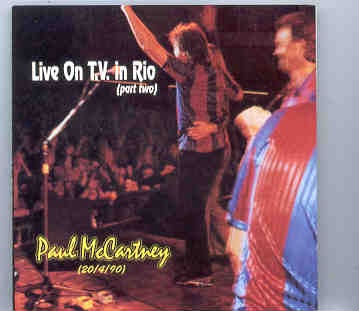 Paul McCartney – Live On TV In Rio Part Two ( April 20th , 1990 ) front cover Paul McCartney - Live On TV In Rio Part Two ( April 20th , 1990 ) front cover