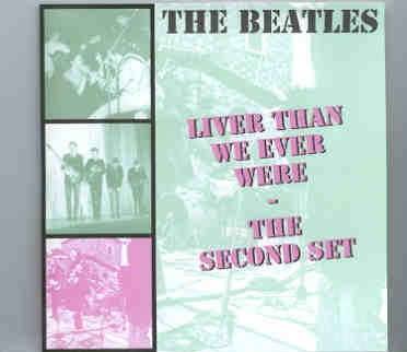 The Beatles – Liver Than We Ever Were ( The Second Set ) ( Silent Sea ) front cover The Beatles - Liver Than We Ever Were ( The Second Set ) ( Silent Sea ) front cover