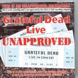 Grateful Dead - Grateful Dead LIVE Unapproved  ( Mojo Recs ) front cover