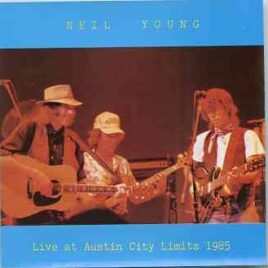 Neil Young / CSNY - Live In Austin City Limits 1985 ( November 24th , 1985 , Texas , USA ) front cover