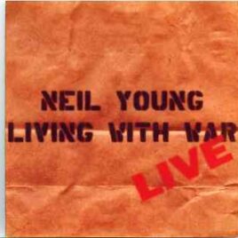 Neil Young / CSNY - Living With War Live ( Los Angeles & Fresno , California 2006 , plus Bonustracks , New Jersey 2006 ) front cover