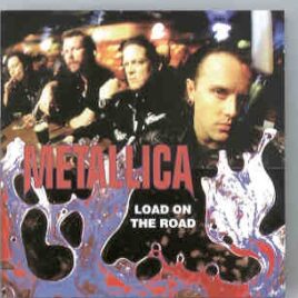 Metallica - Load On The Road ( 2 CD SET ) ( Several Live rare Tracks 1996 ) front cover