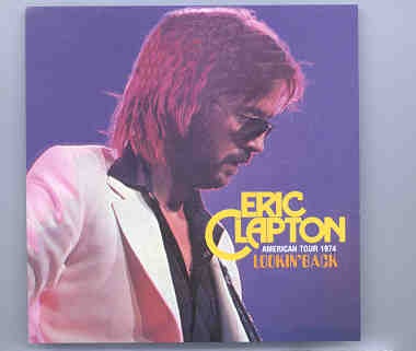 Eric Clapton – Looking Back ( 2 CD set ) ( Live at Maple Leaf Garden , Toronto , Canada , October 2nd , 1974 ) front cover Eric Clapton - Looking Back ( 2 CD set ) ( Live at Maple Leaf Garden , Toronto , Canada , October 2nd , 1974 ) front cover