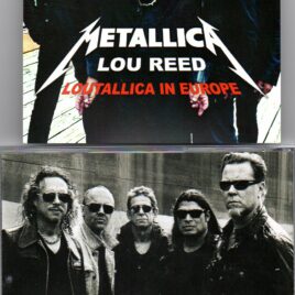 Metallica - Loutallica in Europe 2011 ( W/ Lou Reed in Cologne Germany Nov 11th , London UK Nov 8th & Milan Italy , Nov 13th )