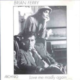 Brian Ferry & Roxy Music - Love Me Madly Again ( Live In Australia , July 7th , 1979 ) front cover