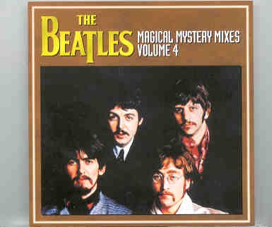 The Beatles – Magical Mystery Mixes Vol. 4 front cover The Beatles - Magical Mystery Mixes Vol. 4 front cover