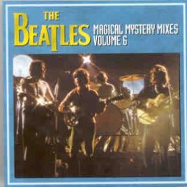 The Beatles - Magical Mystery Mixes  Vol. 6 front cover