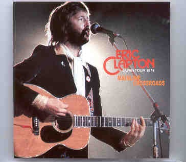 Eric Clapton – Mainline Crossroads ( 2 CD set ) ( Kosei-Nenkin Hall , Osaka , Japan , November 6th , 1974 ) ( Slunky ) front cover Eric Clapton - Mainline Crossroads ( 2 CD set ) ( Kosei-Nenkin Hall , Osaka , Japan , November 6th , 1974 ) ( Slunky ) front cover