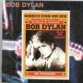 Bob Dylan - Manchester 2002 ( 2 CD SET ) ( M.E.N. Arena , Manchester , England , Thursday May 9th , 2002 ) front cover
