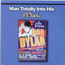 Bob Dylan - Man Totally Into His Music ( 2 CD set ) ( Berlin Arena , Germany , October 20th , 2003 ) front cover