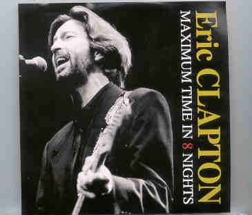 Eric Clapton – Maximum Time In 8 Nights ( 2 CD set ) ( Budokan , Tokyo , Japan , December 4th , 1990 ) front cover Eric Clapton - Maximum Time In 8 Nights ( 2 CD set ) ( Budokan , Tokyo , Japan , December 4th , 1990 ) front cover