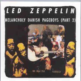 Led Zeppelin - Melancholy Danish Pageboys Part 2 ( Copenhagen , July 24th , 1979 )  ( Silver Rarities ) front cover