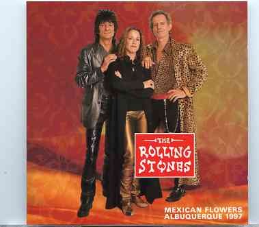 Rolling Stones – Mexican Flowers ( 2 CD ) ( University Of New Mexico , Albuquerque , New Mexico , October 30th , 1997 ) front cover Rolling Stones - Mexican Flowers ( 2 CD ) ( University Of New Mexico , Albuquerque , New Mexico , October 30th , 1997 ) front cover