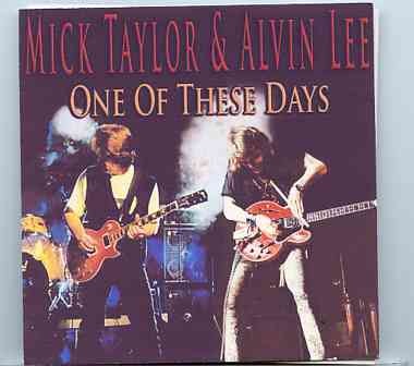 Mick Taylor – One Of These Days ( 2 CD SET ) ( With Alvin Lee Live in Milano , Italy , October 28th , 1981 ) front cover Mick Taylor - One Of These Days ( 2 CD SET ) ( With Alvin Lee Live in Milano , Italy , October 28th , 1981 ) front cover