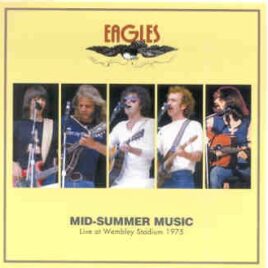 The Eagles - Mid Summer Music ( Live at Wembley Stadium , London , UK , June 21st , 1975 ) front cover