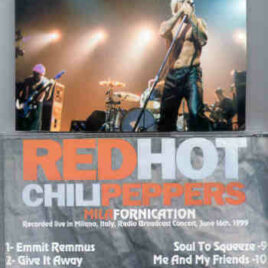 Red Hot Chili Peppers - Milafornication ( Live in Milan , Italy , Radio Broadcast Concert , June 16th , 1999 )