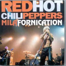 Red Hot Chili Peppers - Milafornication ( Live in Milan , Italy , Radio Broadcast Concert , June 16th , 1999 ) front cover