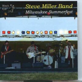 Steve Miller Band - Milwaukee Summerfest ( 2 CD ) ( Live At Milwaukee Summerfest , Milwaukee , WI , June 26th , 1982 ) front cover