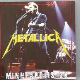 Metallica - Minneapolis 2X ( 2 CD set ) ( Live At The Target Centre , Minneapolis , 09-01-00 ) front cover