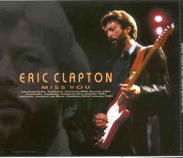 Eric Clapton – Miss You ( 6 CD SET ) ( Beano ) ( Live In Germany , January 20th , 21st & 22nd , 1987 ) front cover Eric Clapton - Miss You ( 6 CD SET ) ( Beano ) ( Live In Germany , January 20th , 21st & 22nd , 1987 ) front cover