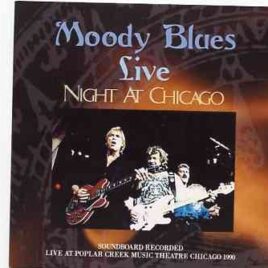 The Moody Blues - Live Night At Chicago  ( Popular Creek Music Theatre , Chicago , IL , August 17th , 1990 ) front cover
