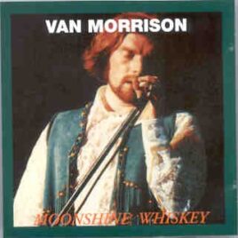 Van Morrison - Moonshine Whiskey ( Oil Well ) front cover
