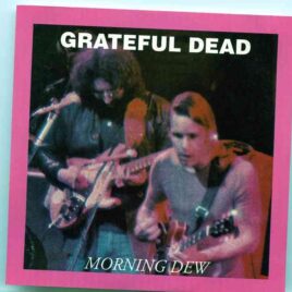 Grateful Dead - Morning Dew  ( Oil Well Recs. ) ( Live in New York City , April 28th 29th , 1971 ) front cover