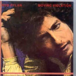 Bob Dylan - Moving Violation ( Rundown Studios , California 1978 ) ( Condor Toasted ) front cover