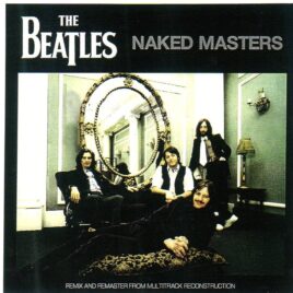 The Beatles - Naked Masters ( BEATFILE ) ( Remix & Remaster From Multitrack Reconstruction ) front cover